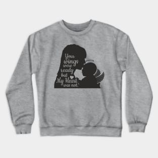 Your wings were ready but My Heart was not Crewneck Sweatshirt